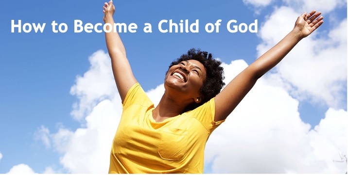 How can a Christian rightly become a child of God